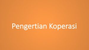 Pengertian Koperasi Adalah: Tujuan, Fungsi, Peran, Dan Prinsipnya