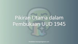 4 Pokok Pikiran Utama Dalam Pembukaan UUD 1945