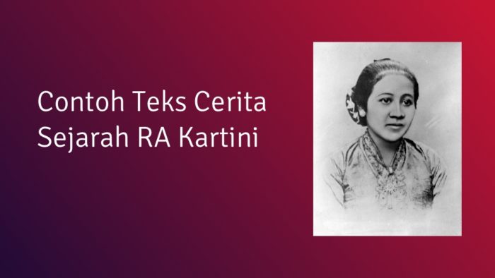 Contoh Teks Cerita Sejarah Pahlawan R.A Kartini - Contoh Teks Cerita Sejarah Ra Kartini 700x394