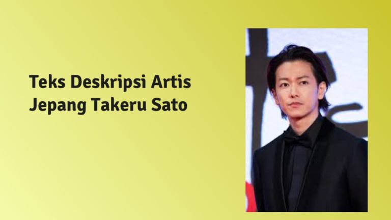 Contoh Teks Deskripsi tentang Artis Jepang Takeru Sato