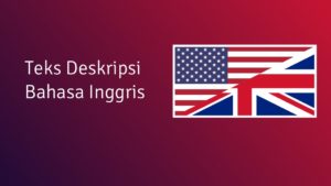 Contoh Teks Deskripsi tentang Bahasa Inggris