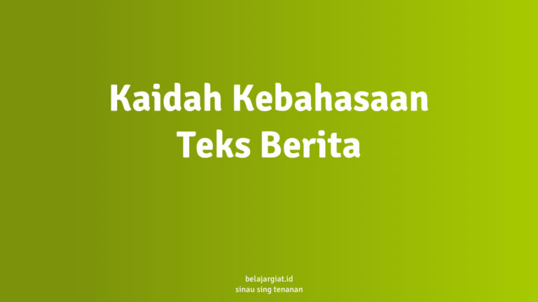 6 Kaidah Kebahasaan di Teks Berita yang Harus Diperhatikan