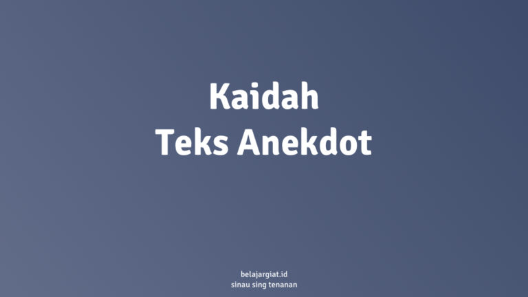 5 Kaidah Penulisan Teks Anekdot + Penjelasan Lengkap