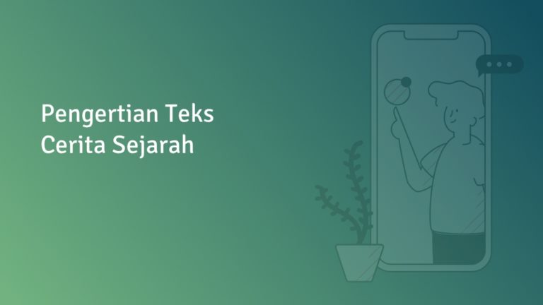 Pengertian Teks Cerita Sejarah, Ciri, Jenis dan Struktur