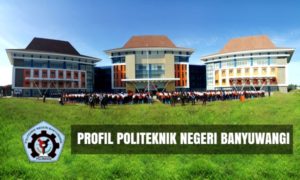 √ Profil Politeknik Negeri Banyuwangi (POLIWANGI) JATIM