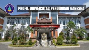 √ Profil Universitas Pendidikan Ganesha (UNDIKSHA) BALI