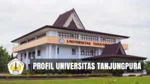 √ Profil Universitas Tanjungpura (UNTAN) KALBAR